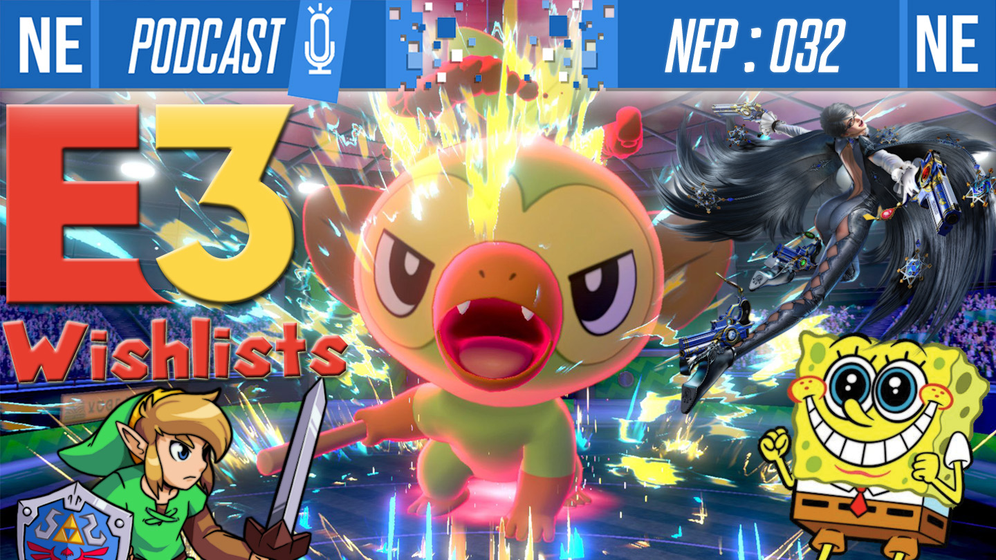 Nintendo Everything Podcast Episode 32 E3 Wishlists