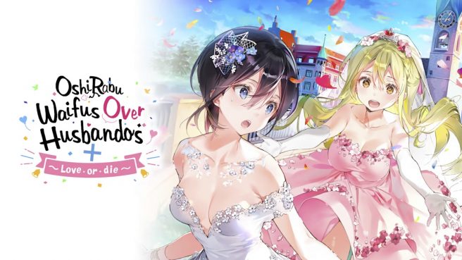 OshiRabu: Waifus Over Husbandos + Love or Die