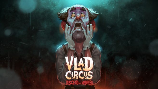 Vlad Circus: Descend into Madness launch trailer