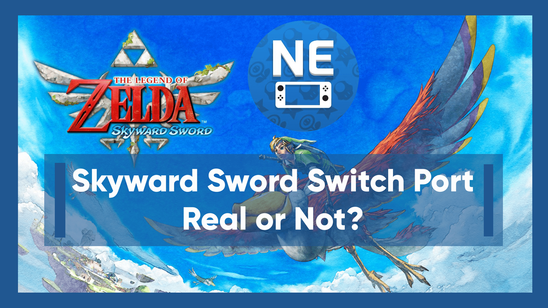 The Legend of Zelda: Skyward Sword Switch Has Been Listed By  UK