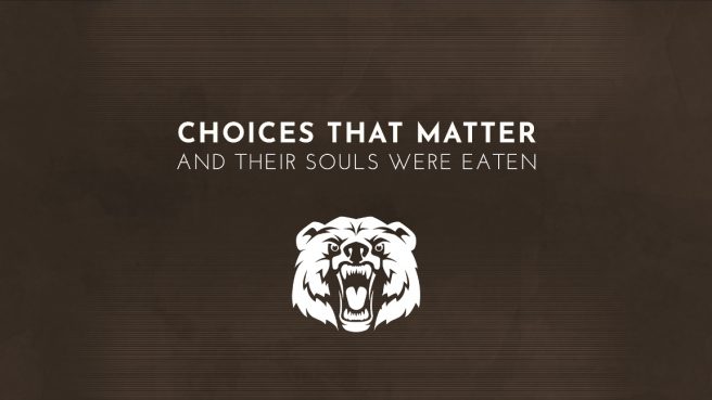 Choices That Matter: And Their Souls Were Eaten