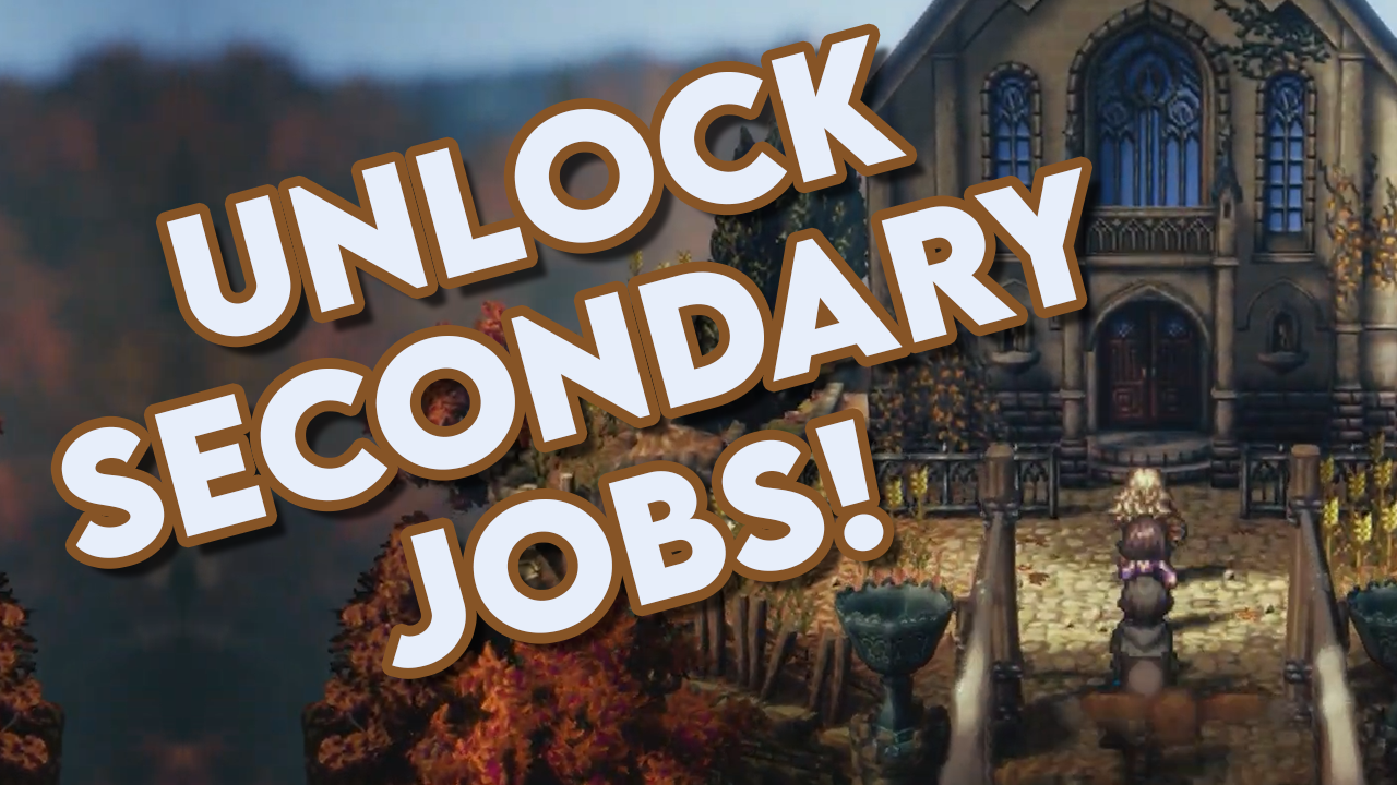 Octopath Traveler 2: How To Unlock All Secondary Job Licenses